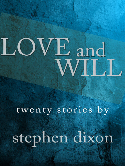 Title details for Love and Will by Stephen Dixon - Available